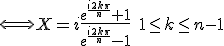 3$\Longleftrightarrow X=i\frac{e^{\frac{i2k\pi}{n}}+1}{e^{\frac{i2k\pi}{n}}-1}\; 1\le k\le n-1